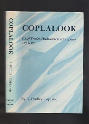 Seller image for Coplalook: Chief Trader, Hudson's Bay Company, 1923-1939 for sale by Nessa Books