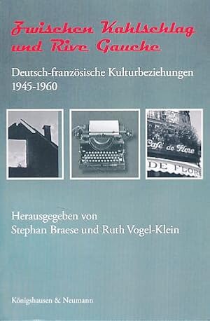 Immagine del venditore per Zwischen Kahlschlag und Rive Gauche. Deutsch-franzsische Kulturbeziehungen 1945-1960. venduto da Fundus-Online GbR Borkert Schwarz Zerfa