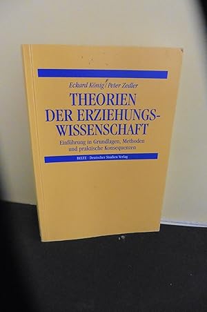 Immagine del venditore per Theorien der Erziehungswissenschaft : Einfhrung in Grundlagen, Methoden und praktische Konsequenzen. Peter Zedler venduto da Antiquariat-Fischer - Preise inkl. MWST