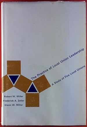 Imagen del vendedor de The Practice of Local Union Leadership. A Study of Five Local Unions a la venta por biblion2