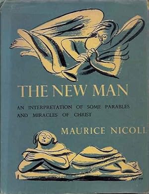 Seller image for THE NEW MAN.: An Interpretation of Some Parables and Miracles of Christ for sale by By The Way Books