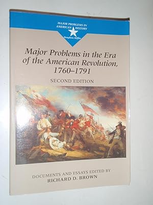 Major Problems in the Era of the American Revolution, 1760-1791: Documents and Essays Second edition