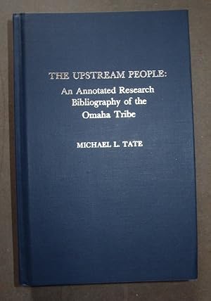 Seller image for The Upstream People An Annotated Research Bibliography of the Omaha Tribe for sale by George Kelsall Booksellers, PBFA, BA