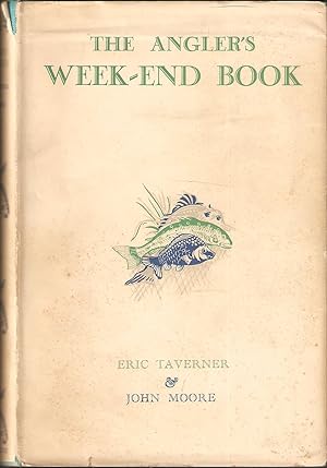 Bild des Verkufers fr THE ANGLER'S WEEK-END BOOK. By Eric Taverner & John Moore. zum Verkauf von Coch-y-Bonddu Books Ltd