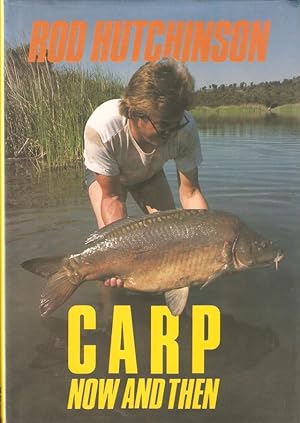 Seller image for CARP: NOW AND THEN. By Rod Hutchinson. First edition. for sale by Coch-y-Bonddu Books Ltd