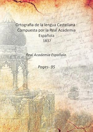 Imagen del vendedor de Ortografia de la lengua Castellana : Compuesta por la Real Academia Española 1837 [Hardcover] a la venta por Gyan Books Pvt. Ltd.