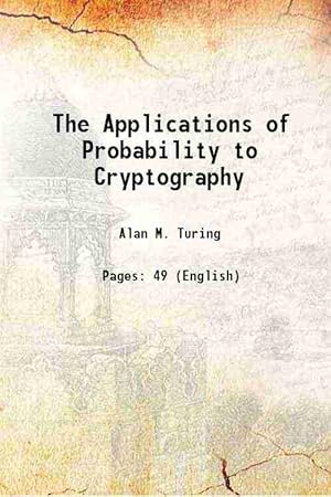 Seller image for The Applications of Probability to Cryptography 1941 [Hardcover] for sale by Gyan Books Pvt. Ltd.