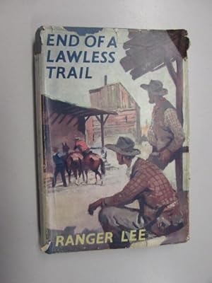 Imagen del vendedor de End of a Lawless Trail a la venta por Goldstone Rare Books