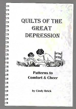 Imagen del vendedor de Quilts of the Great Depression Patterns to Comfort and Cheer a la venta por K. L. Givens Books