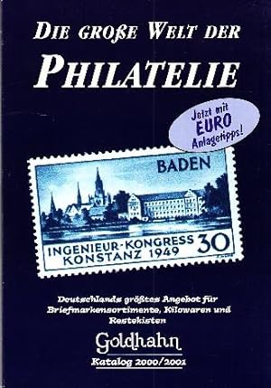 Bild des Verk�ufers f�r Die gro�e Welt der Philatelie. Deutschlands gr��tes Angebot f�r Briefmarkensortimente, Kilowaren und Restekisten. Katalog 2000/2001. zum Verkauf von Buchversand Joachim Neumann