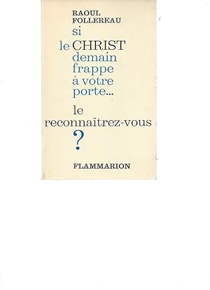 Si le Christ demain frappe à votre porte.le reconnaîtrez vous