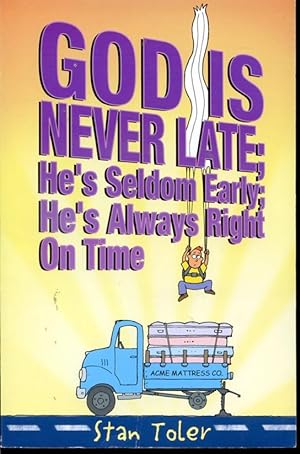 Bild des Verkufers fr God is Never Late; He's Seldom Early; He's Always Right on Time zum Verkauf von Librairie Le Nord