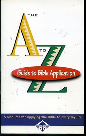 Seller image for The A to Z Guide to Bible Application - A ressource to applying the Bible to everyday life for sale by Librairie Le Nord