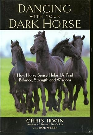 Seller image for Dancing With Your Dark Horse - How Horse Sense Help Us Find Balance, Strenght and Wisdom for sale by Librairie Le Nord