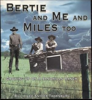 Bild des Verkufers fr Bertie and Me and Miles Too ; Growing Up on a Nebraska Sandhills Ranch Growing Up on a Nebraska Sandhills Ranch zum Verkauf von E Ridge Fine Books