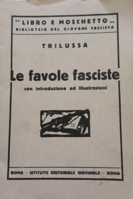 Le favole Fasciste. Nota introduttiva di Asvero Gravelli. Illustrazioni di Valente.