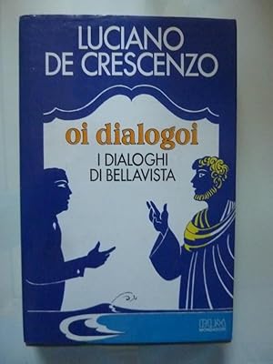 Image du vendeur pour OI DIALOGOI - I DIALOGHI DI BELLAVISTA mis en vente par Historia, Regnum et Nobilia