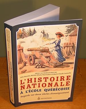 Seller image for L'HISTOIRE NATIONALE  L'COLE QUBCOISE regards sur les deux sicles d'enseignement for sale by Librairie Montral