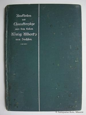 Bild des Verkufers fr Anekdoten und Charakterzge aus dem Leben Knig Alberts von Sachsen. zum Verkauf von Antiquariat Hans-Jrgen Ketz