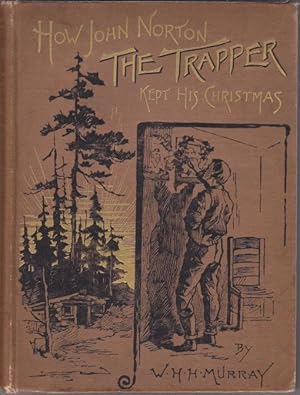 Seller image for HOW JOHN NORTON THE TRAPPER KEPT HIS CHRISTMAS for sale by Riverow Bookshop