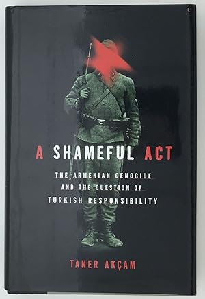 Seller image for A Shameful Act: The Armenian Genocide and the Question of Turkish Responsibility for sale by Riverow Bookshop