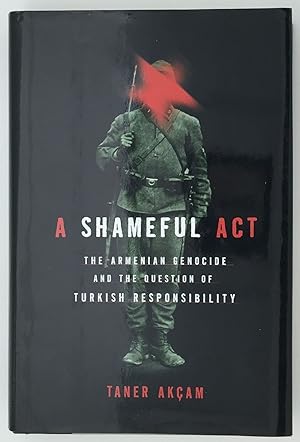 Seller image for A Shameful Act: The Armenian Genocide and the Question of Turkish Responsibility for sale by Riverow Bookshop