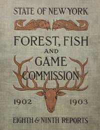 Seller image for EIGHTH AND NINTH REPORTS OF THE FOREST, FISH AND GAME COMMISSION OF THE STATE OF NEW YORK for sale by Riverow Bookshop