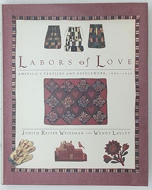 Immagine del venditore per Labors of Love: America's Textiles and Needlework, 1650-1930 venduto da Riverow Bookshop