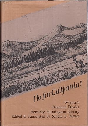 Imagen del vendedor de Ho For California! : Women's Overland Diaries From The Huntington Library a la venta por Jonathan Grobe Books