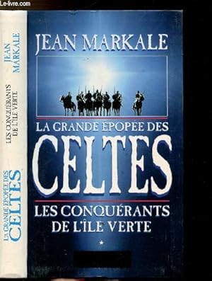 Bild des Verkufers fr LA GRANDE EPOPEE DES CELTES - TOME I - LES CONQUERANTS DE L'ILE VERTE zum Verkauf von Le-Livre