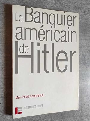 Seller image for LE BANQUIER AMERICAIN DE HITLER. for sale by Librairie Pique-Puces