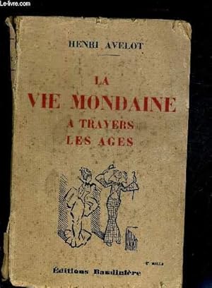 Image du vendeur pour LA VIE MONDAINE A TRAVERS LES AGES mis en vente par Le-Livre