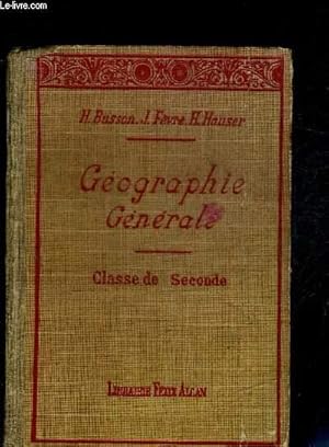 Bild des Verkufers fr GEOGRAPHIE GENERALE - COURS DE GEOGRAPHIE A L'USAGE DE L'ENSEIGNEMENT SECONDAIRE - CLASSE DE SECONDE zum Verkauf von Le-Livre