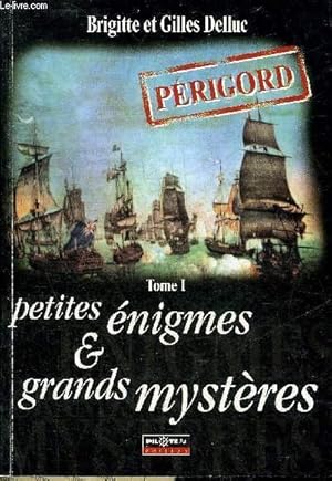 Image du vendeur pour PETITES ENIGMES ET GRANDS MYSTERES PERIGORD - TOME 1 SEUL. mis en vente par Le-Livre