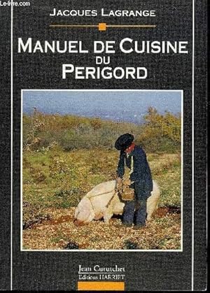 Imagen del vendedor de MANUEL DE CUISINE DU PERIGORD. a la venta por Le-Livre