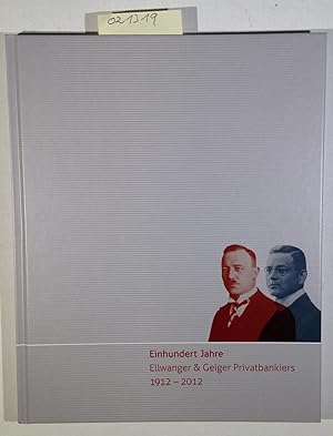 Einhundert Jahre Ellwanger & Geiger Privatbankiers 1912-2012