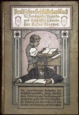 Immagine del venditore per Praktisches Geschftshandbuch fr Handwerker, Gewerbe- und Geschftstreibend. Ein zuverlssiger Ratgeber bei Geschftsvorfllen, sowie schriftlichen Arbeiten und Rechtsangelegenheiten. venduto da Antiquariat Johann Forster