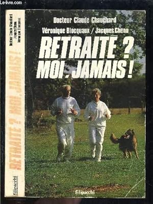 Seller image for RETRAITE? MOI, JAMAIS! for sale by Le-Livre