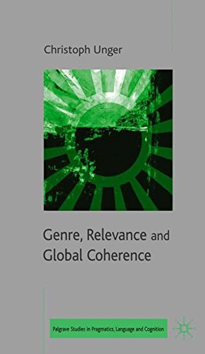 Seller image for Genre, Relevance and Global Coherence: The Pragmatics of Discourse Type (Palgrave Studies in Pragmatics, Language and Cognition) for sale by Modernes Antiquariat an der Kyll