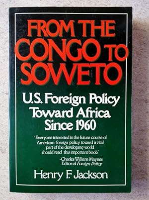 From the Congo to Soweto: U. S. Foreign Policy Toward Africa Since 1960