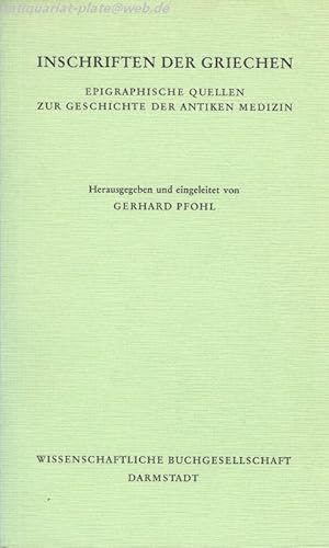 Inschriften der Griechen. Epigraphische Quellen zur Geschichte der antiken Medizin.