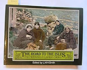 The Road to the Isles. The Hebrides in Lantern Slides.