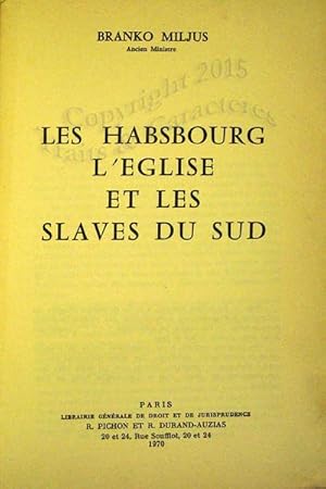 Les Habsbourg, l'église et les slaves du Sud.