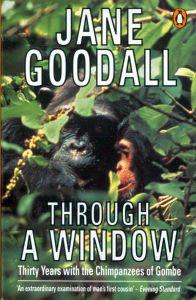 Through a Window: My Thirty Years with the Chimpanzees of Gombe