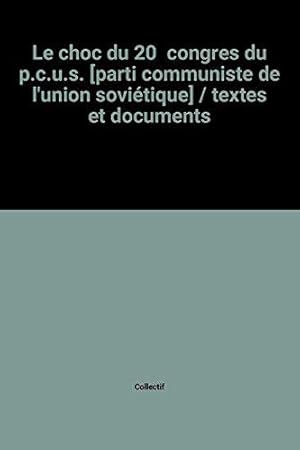 Bild des Verkufers fr Le choc du 20 congres du p.c.u.s. [parti communiste de l'union sovitique] / textes et documents zum Verkauf von JLG_livres anciens et modernes