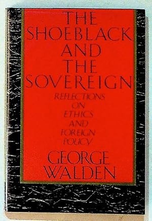 The Shoeblack and the Sovereign: Reflections on Ethics and Foreign Policy (1st Edition)