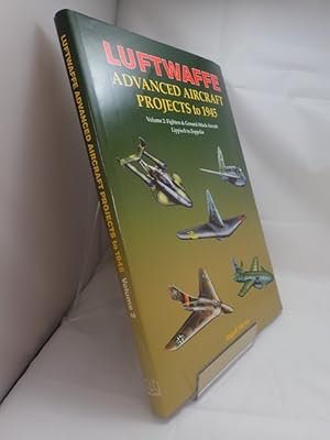 Luftwaffe: Advanced Aircraft Projects to 1945; Volume 2: Fighters & Ground-Attack Aircraft: Lippi...