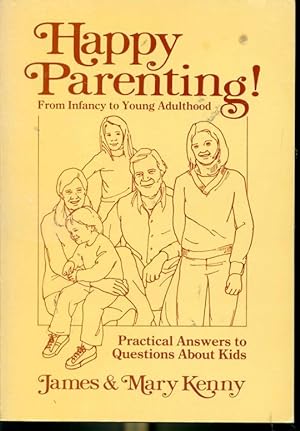 Seller image for Happy Parenting! - From Infancy to Young Adulthood - Practival Answers to Questions About Kids for sale by Librairie Le Nord