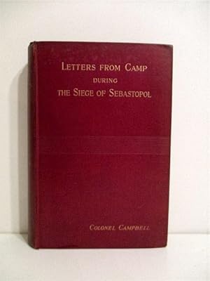 Letters from Camp to his Relatives During the Siege of Sebastopol.