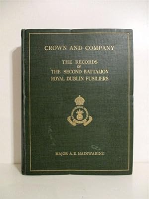 Crown and Company: The History of the 2nd Batt., Royal Dublin Fusiliers. Formerly the 1st Bombay ...